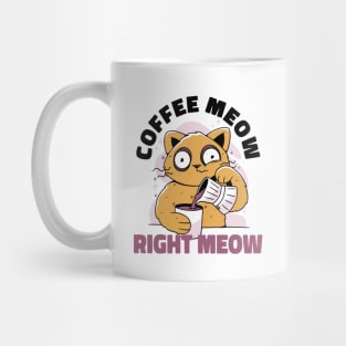 Coffee Meow Right Meow | Cat Pouring Coffee Into A Mug Mug